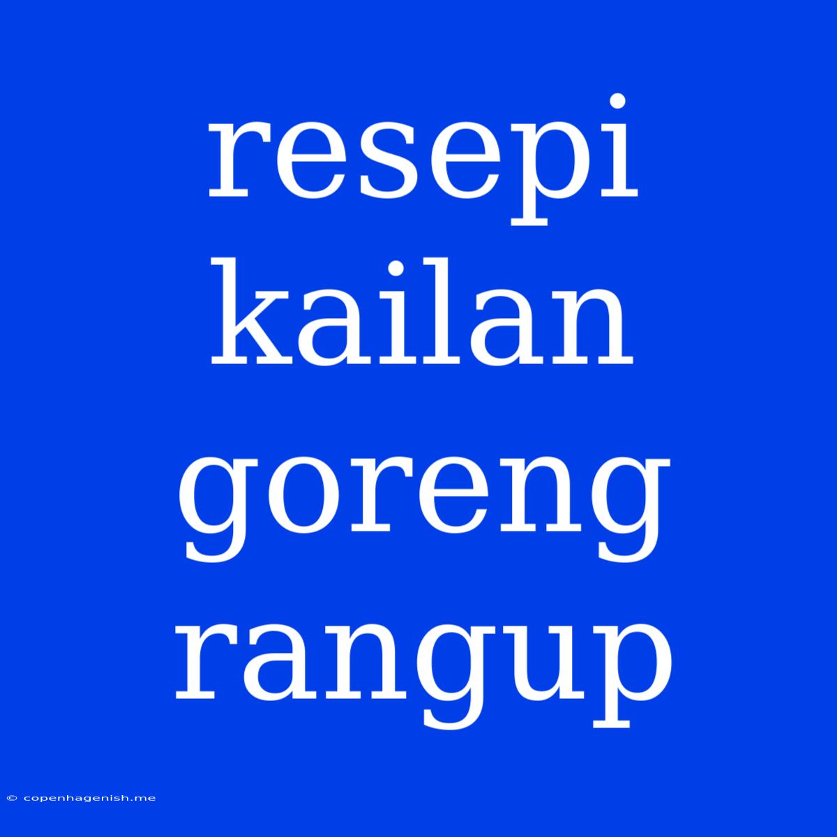 Resepi Kailan Goreng Rangup