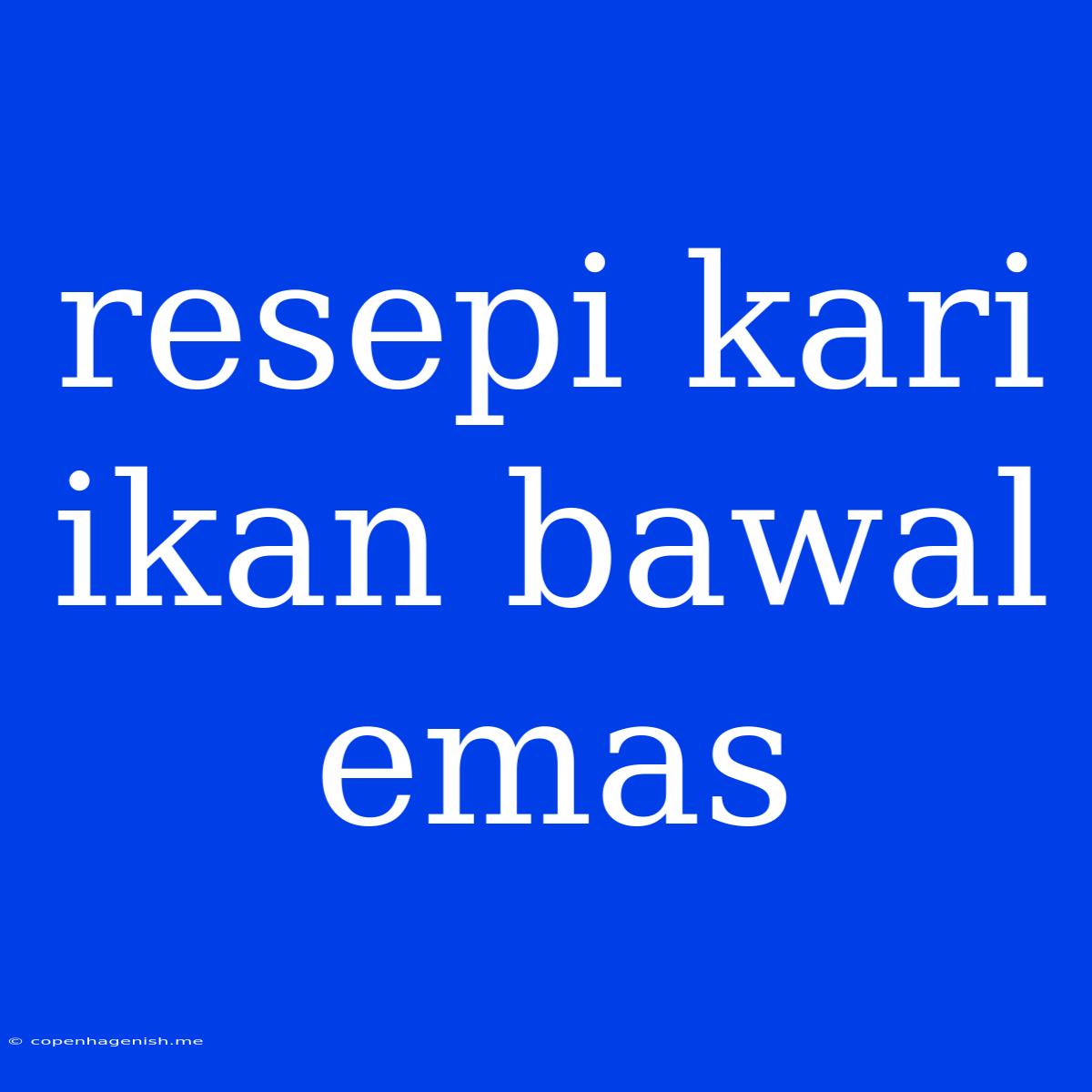 Resepi Kari Ikan Bawal Emas