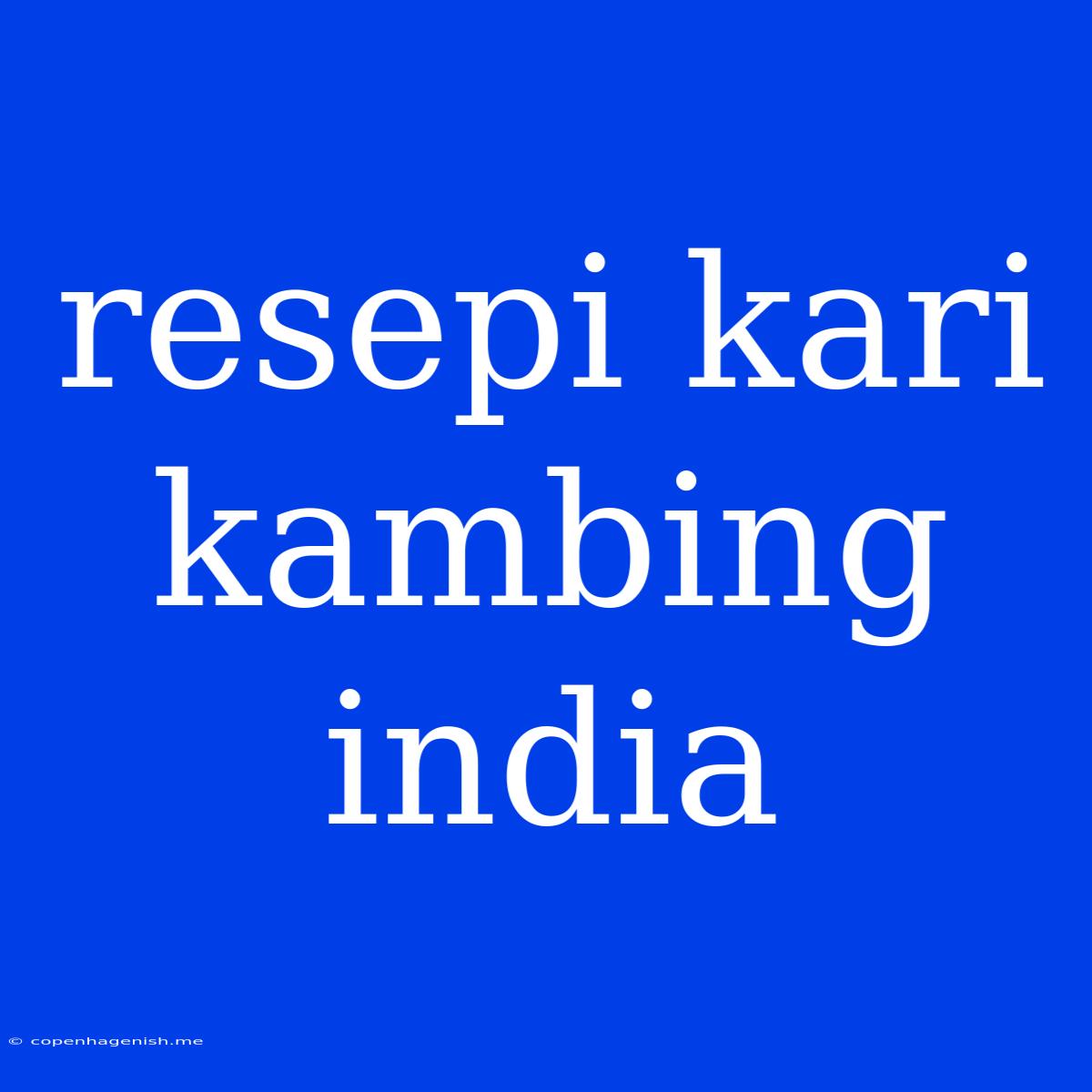 Resepi Kari Kambing India