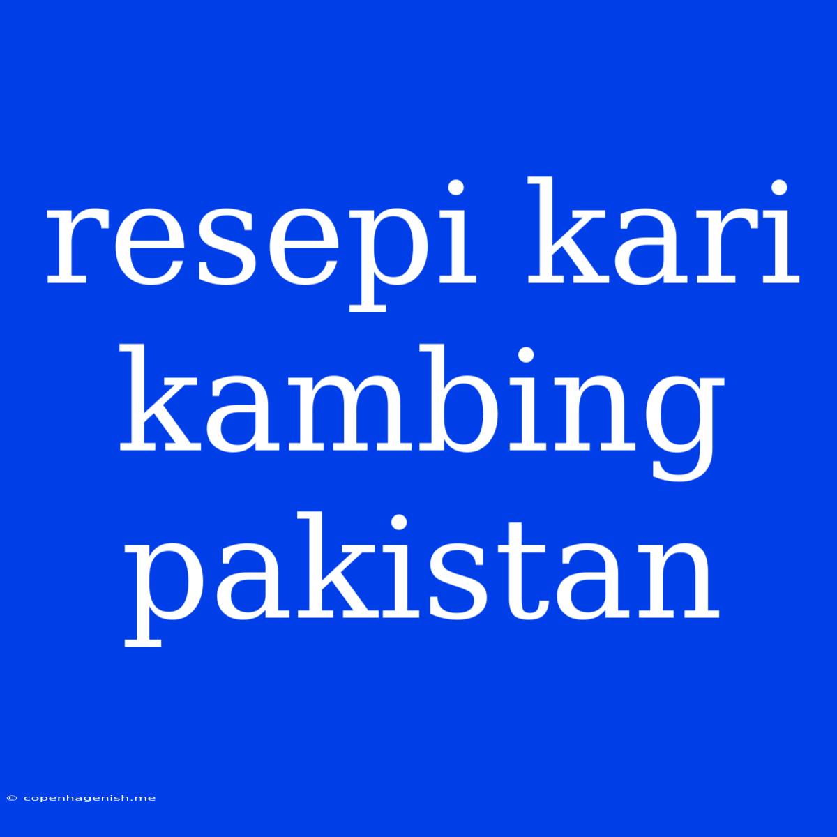 Resepi Kari Kambing Pakistan