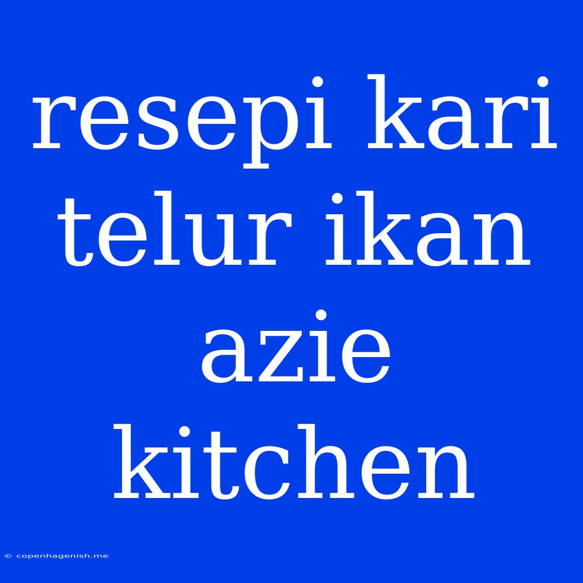 Resepi Kari Telur Ikan Azie Kitchen