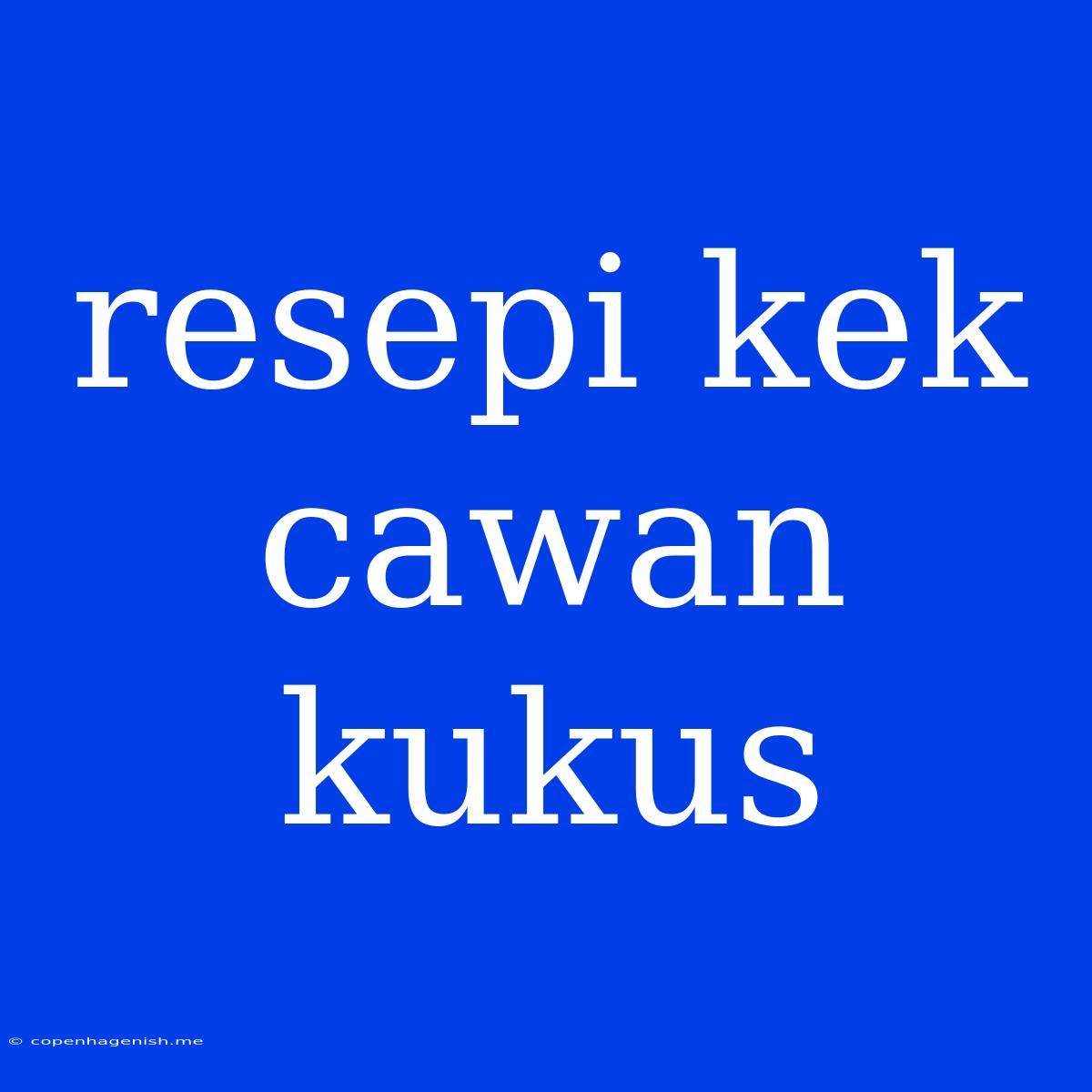 Resepi Kek Cawan Kukus