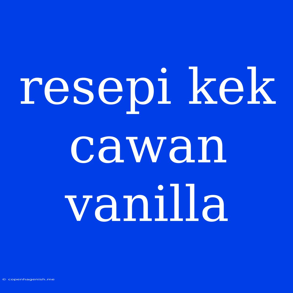 Resepi Kek Cawan Vanilla