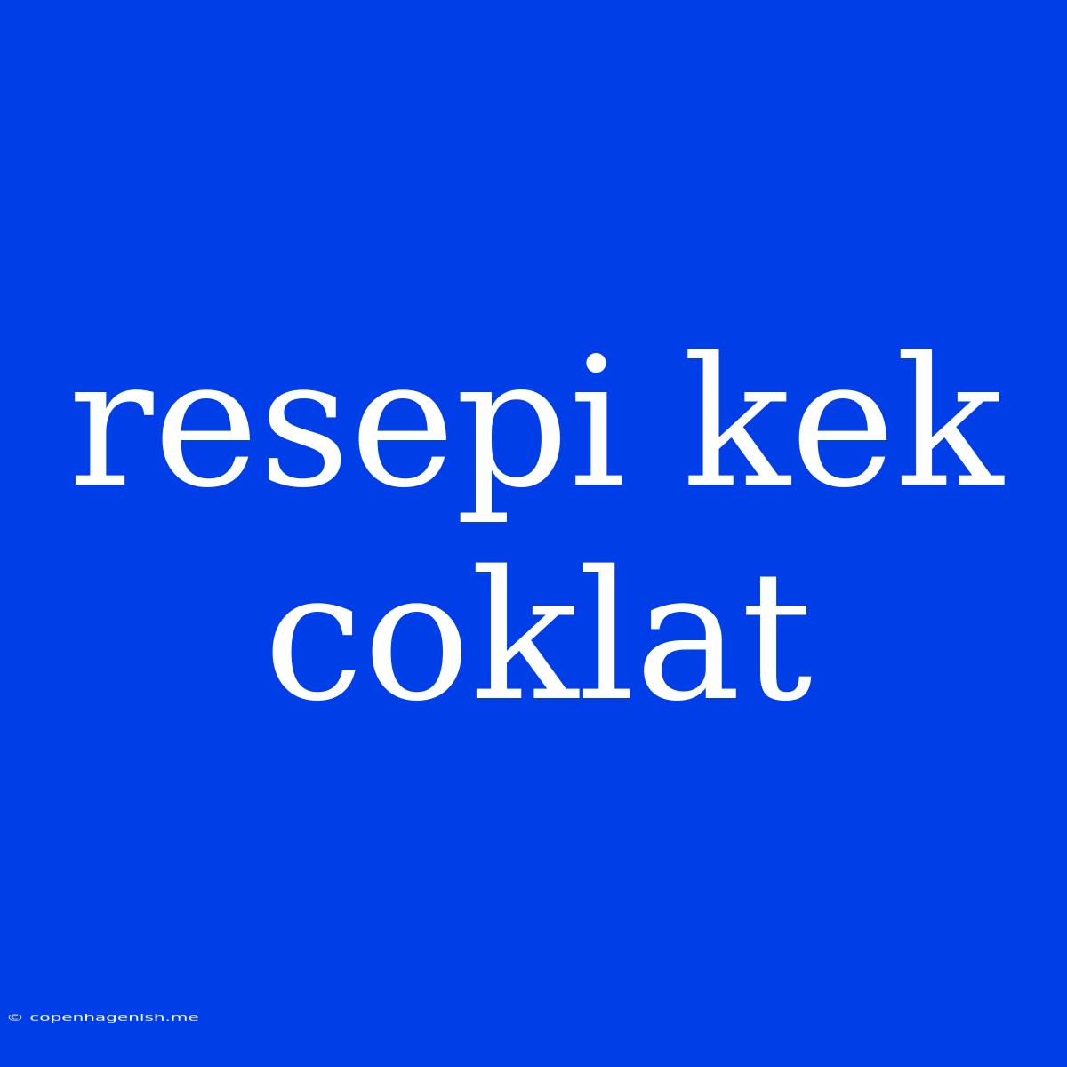 Resepi Kek Coklat