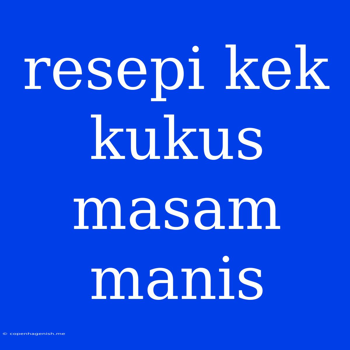 Resepi Kek Kukus Masam Manis