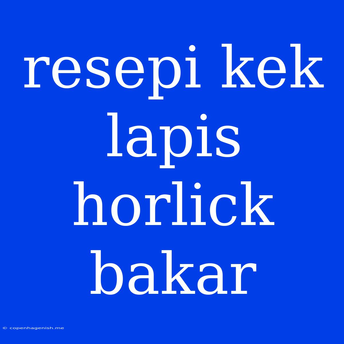 Resepi Kek Lapis Horlick Bakar