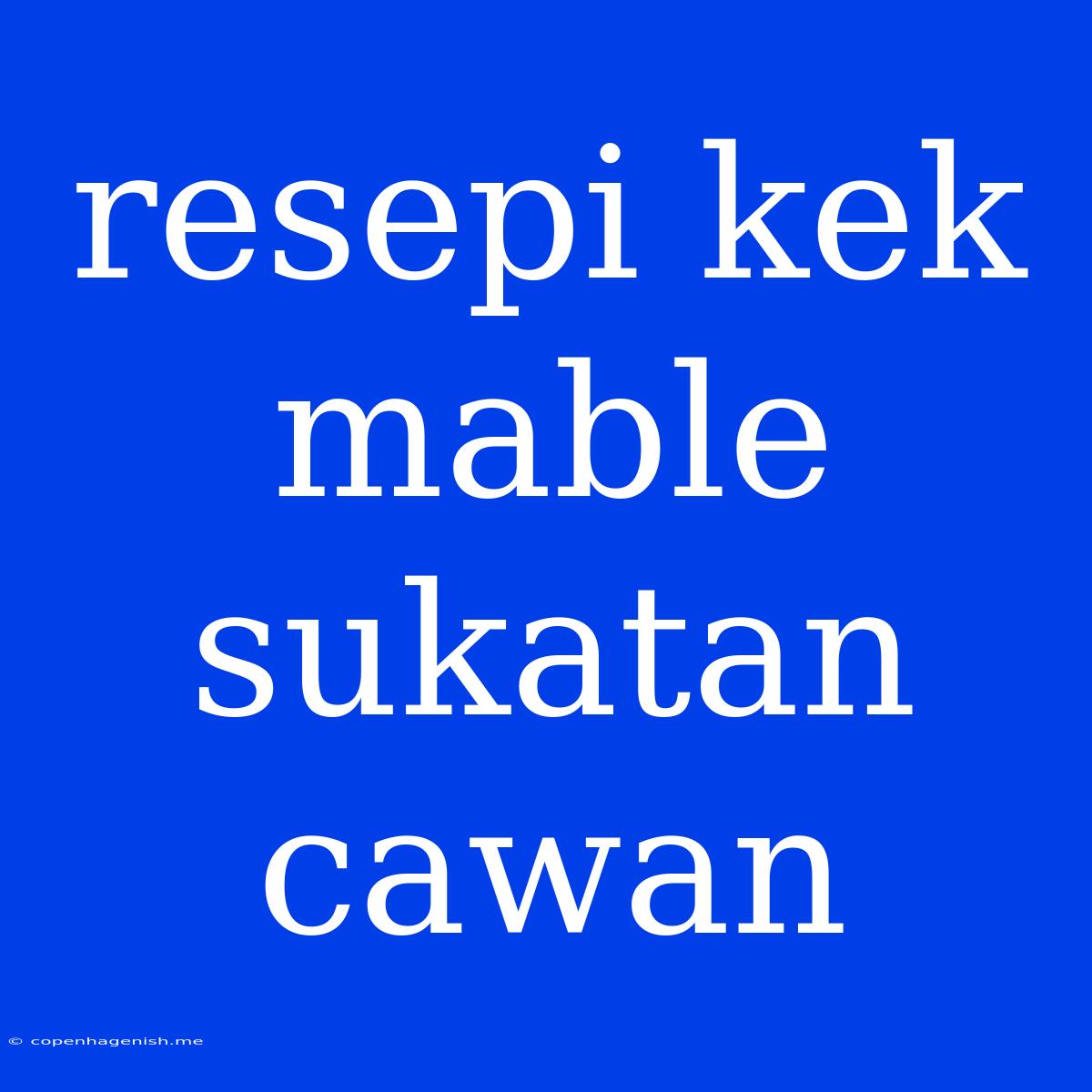 Resepi Kek Mable Sukatan Cawan