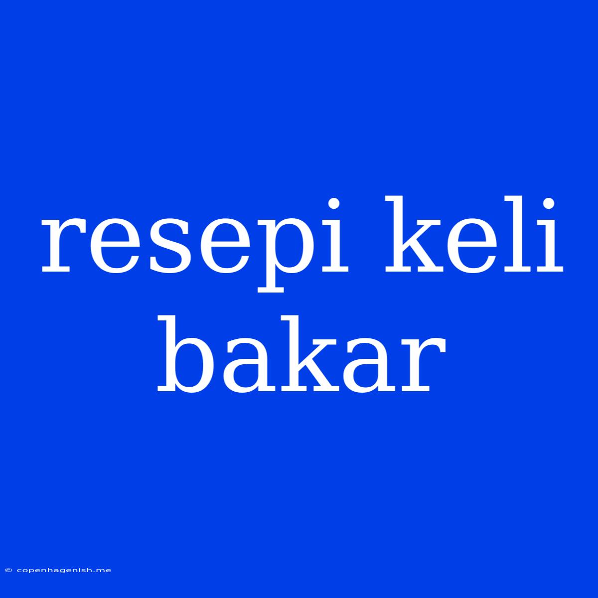 Resepi Keli Bakar