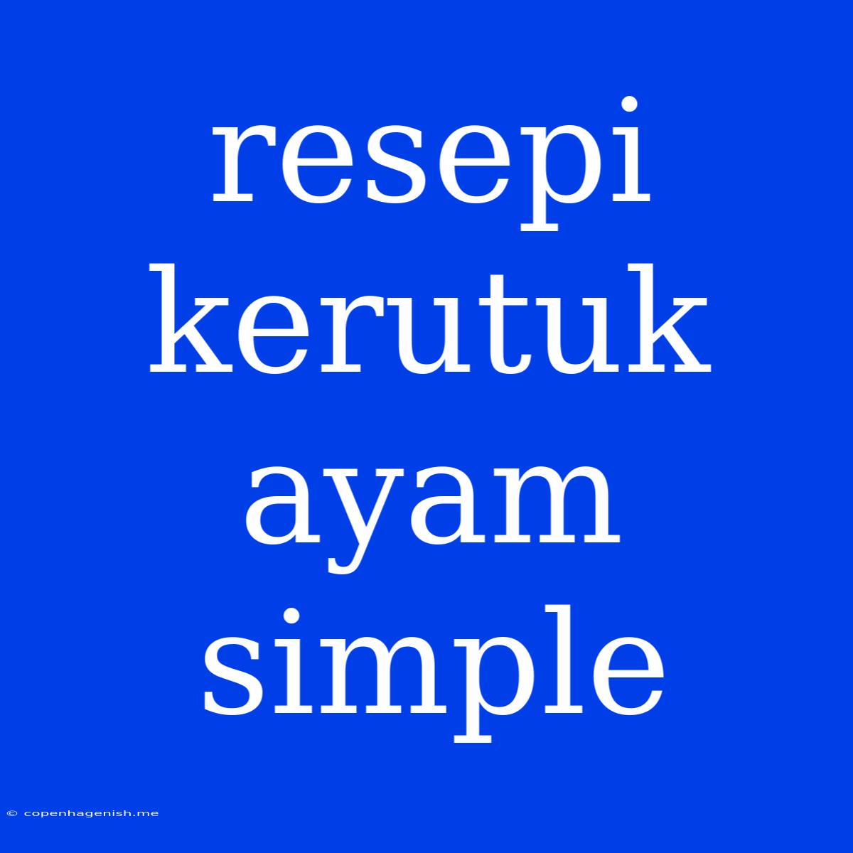 Resepi Kerutuk Ayam Simple