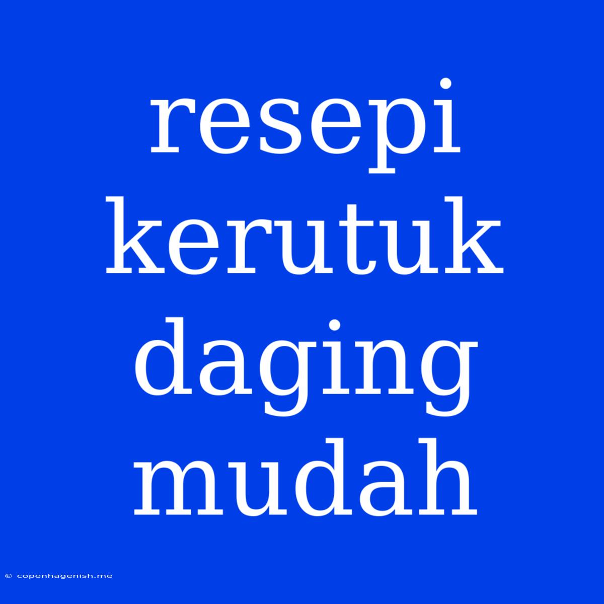 Resepi Kerutuk Daging Mudah