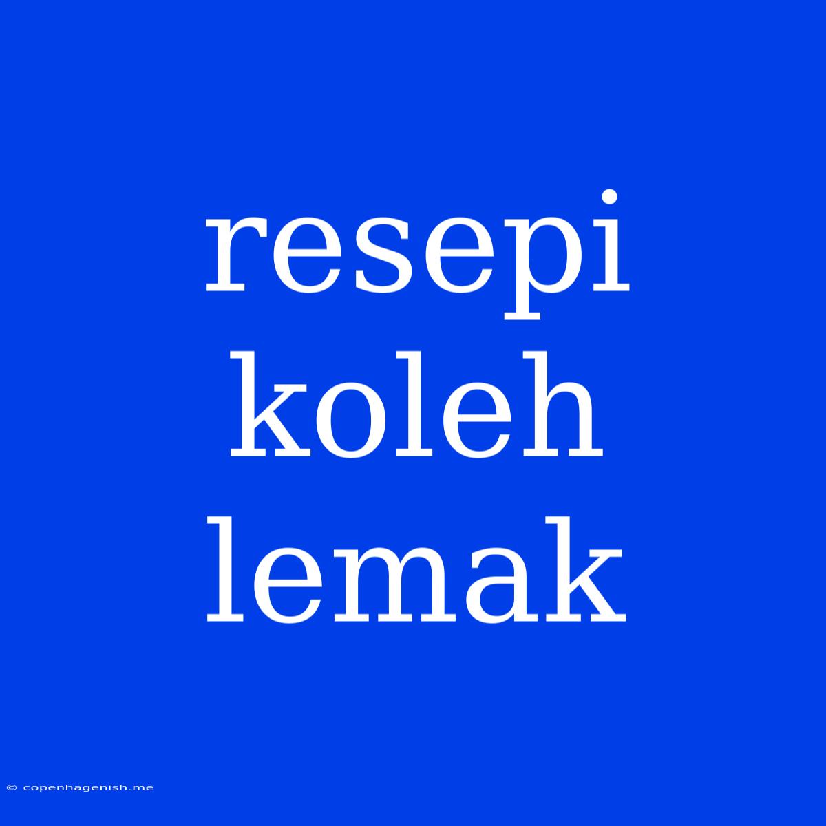 Resepi Koleh Lemak