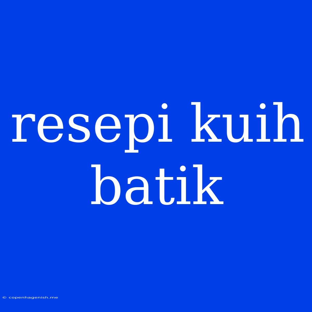 Resepi Kuih Batik