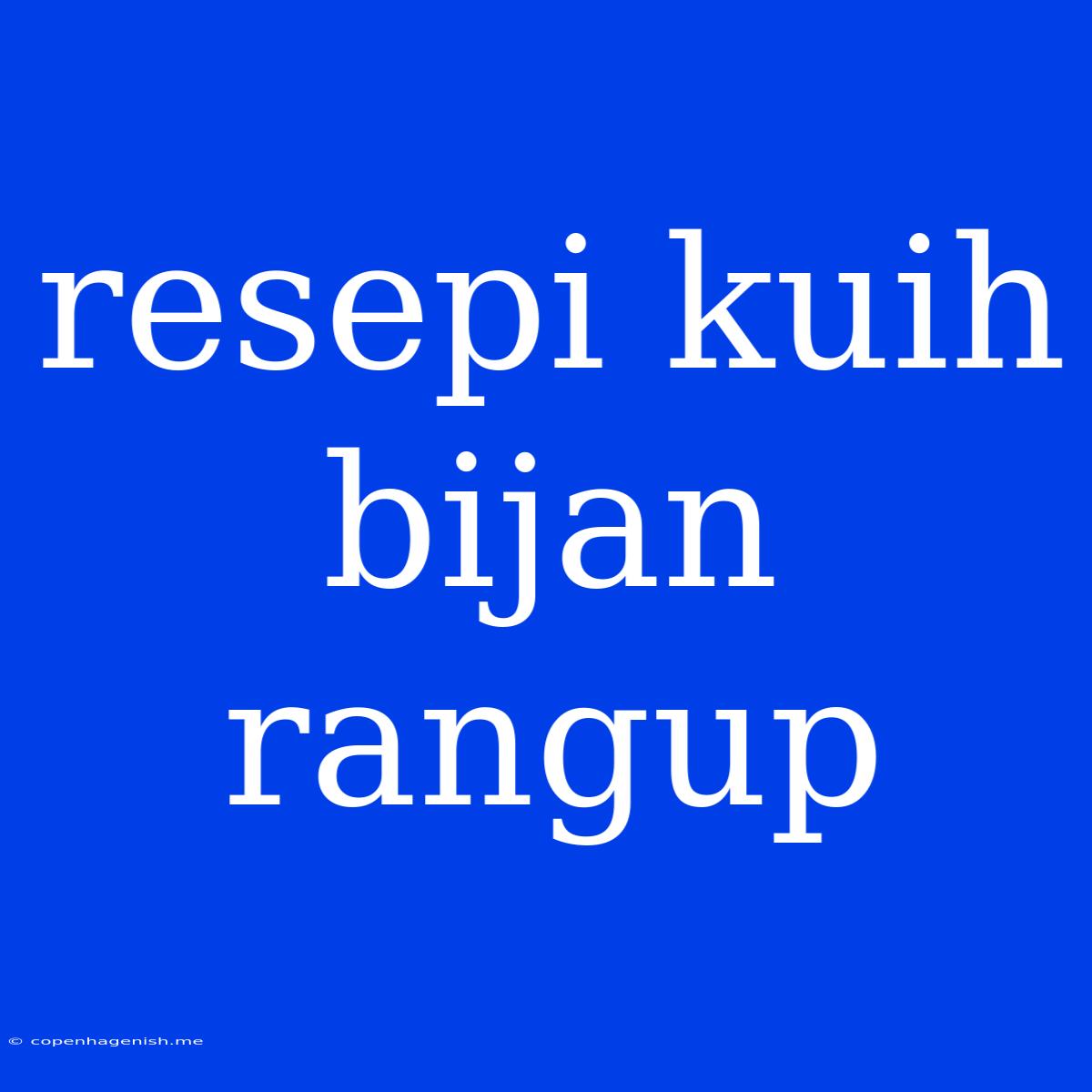 Resepi Kuih Bijan Rangup