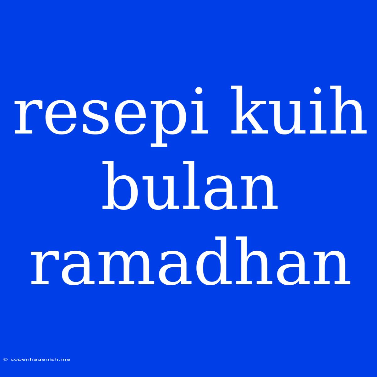 Resepi Kuih Bulan Ramadhan