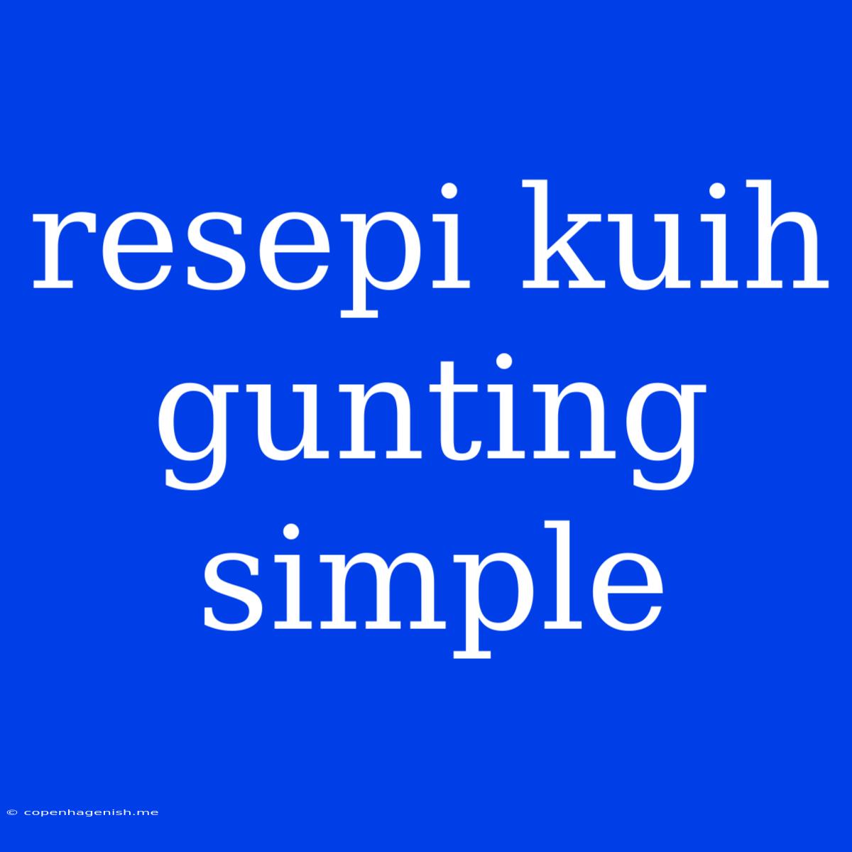 Resepi Kuih Gunting Simple