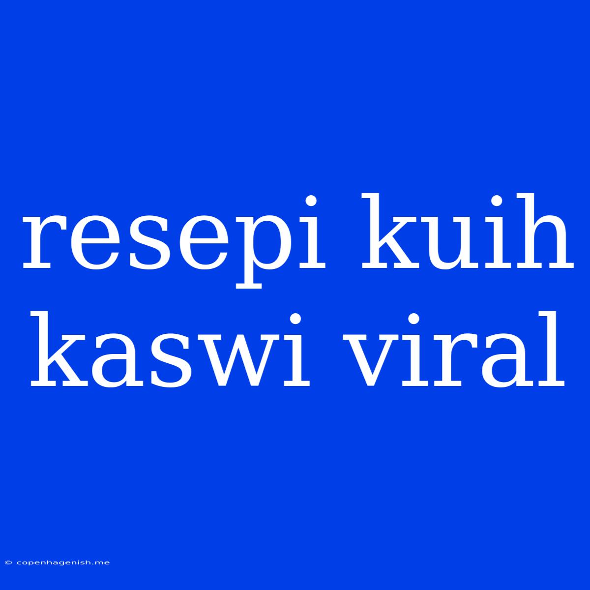 Resepi Kuih Kaswi Viral