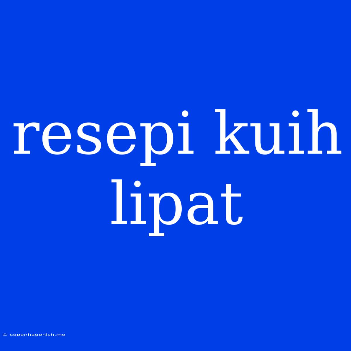 Resepi Kuih Lipat