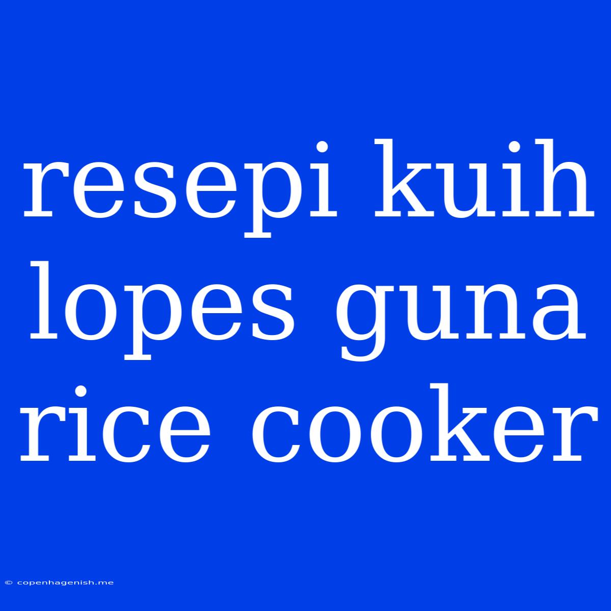 Resepi Kuih Lopes Guna Rice Cooker