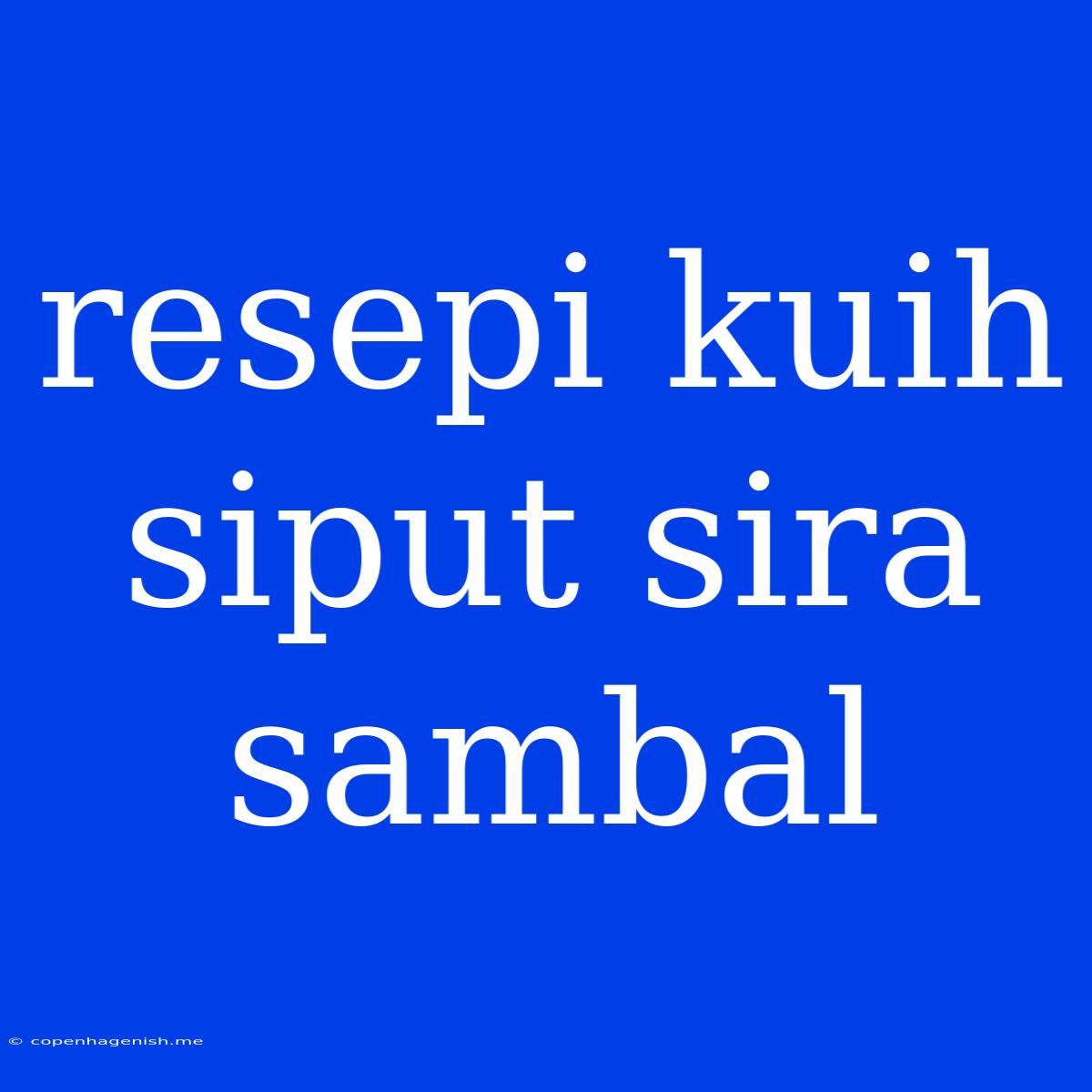 Resepi Kuih Siput Sira Sambal