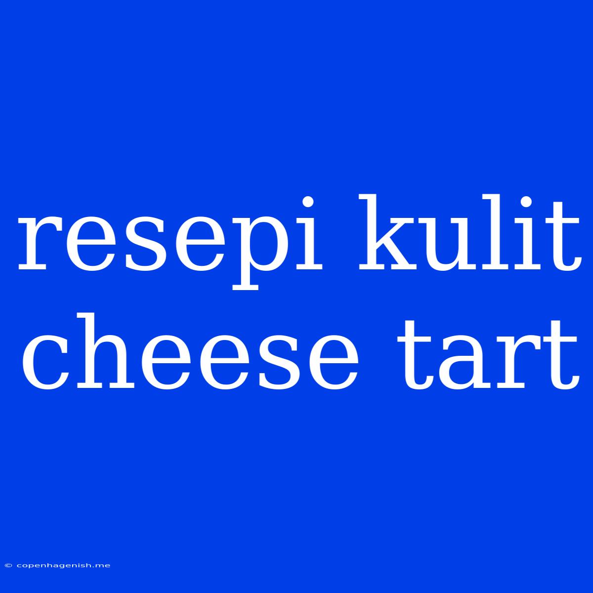 Resepi Kulit Cheese Tart