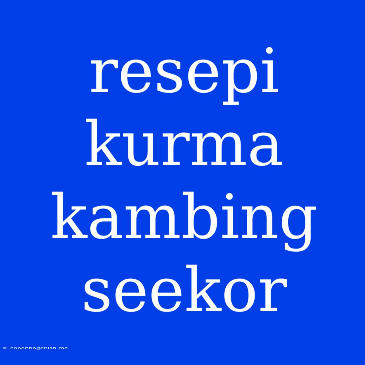 Resepi Kurma Kambing Seekor