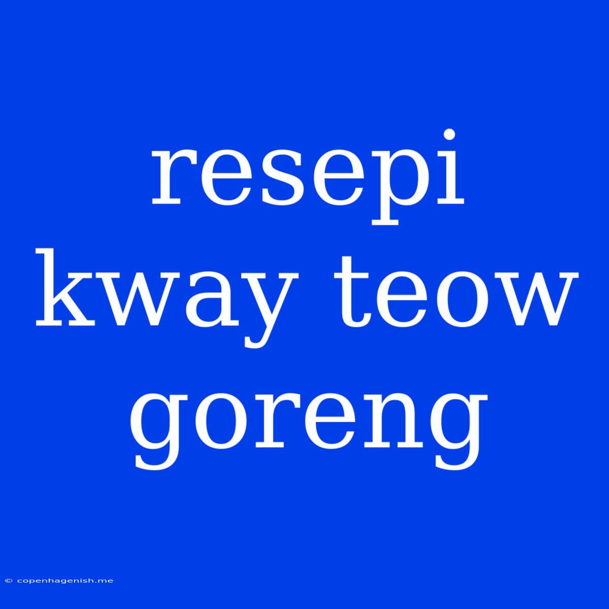 Resepi Kway Teow Goreng