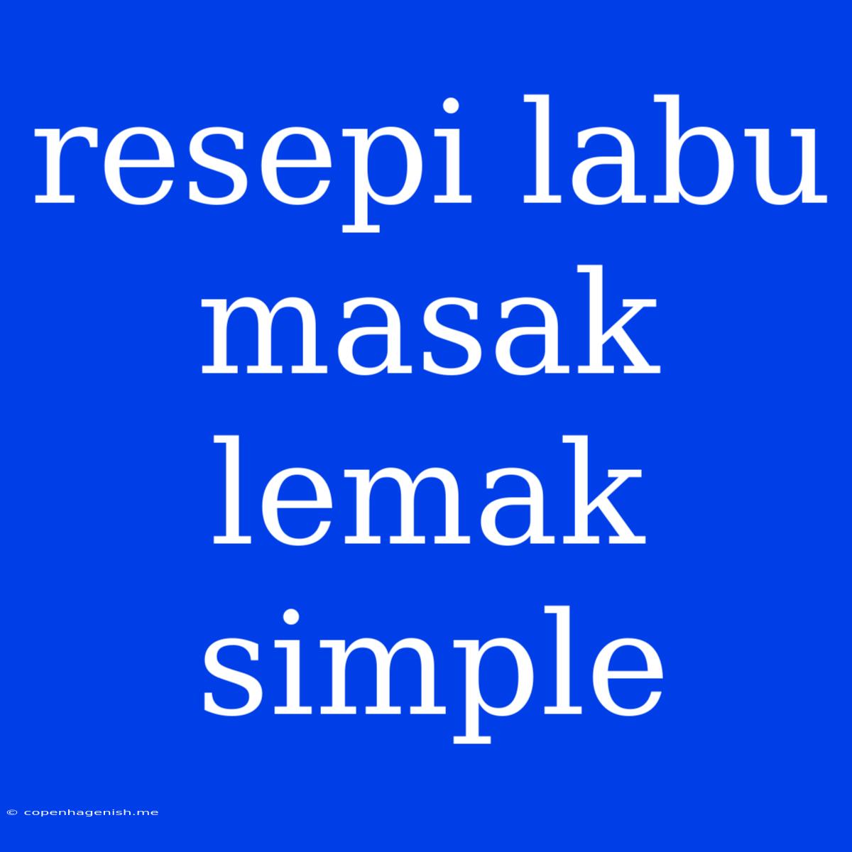 Resepi Labu Masak Lemak Simple