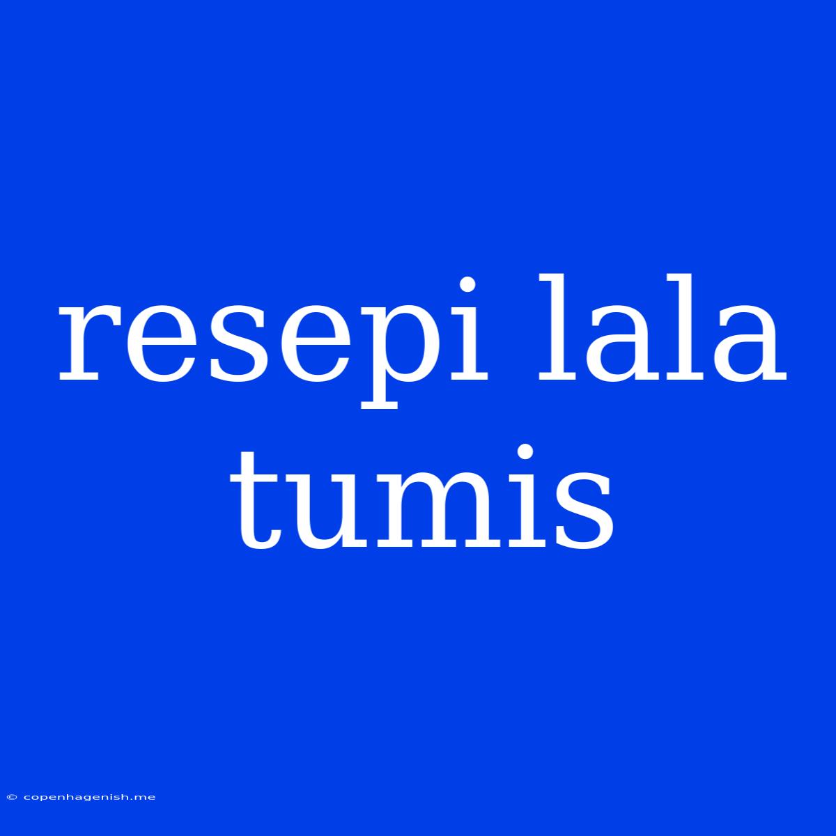 Resepi Lala Tumis