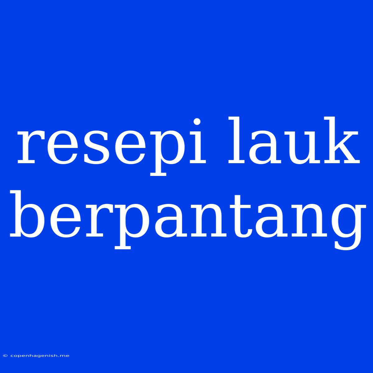 Resepi Lauk Berpantang