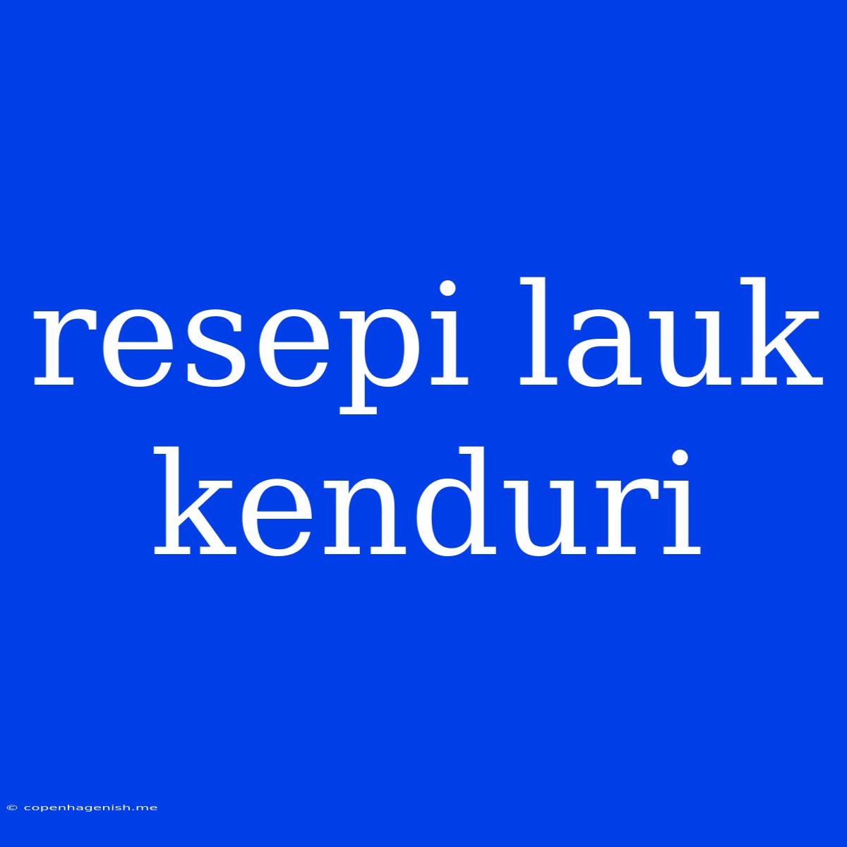 Resepi Lauk Kenduri