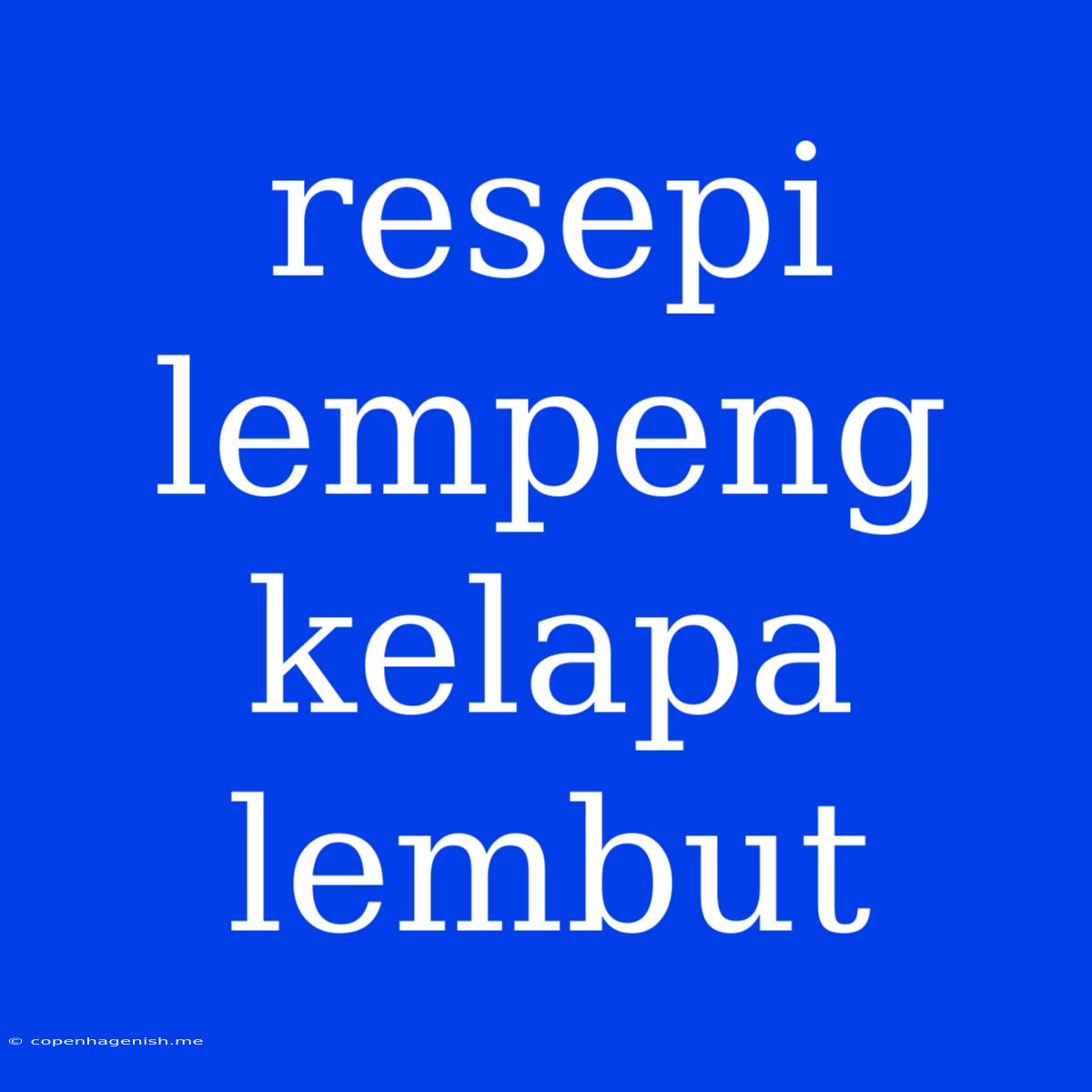 Resepi Lempeng Kelapa Lembut