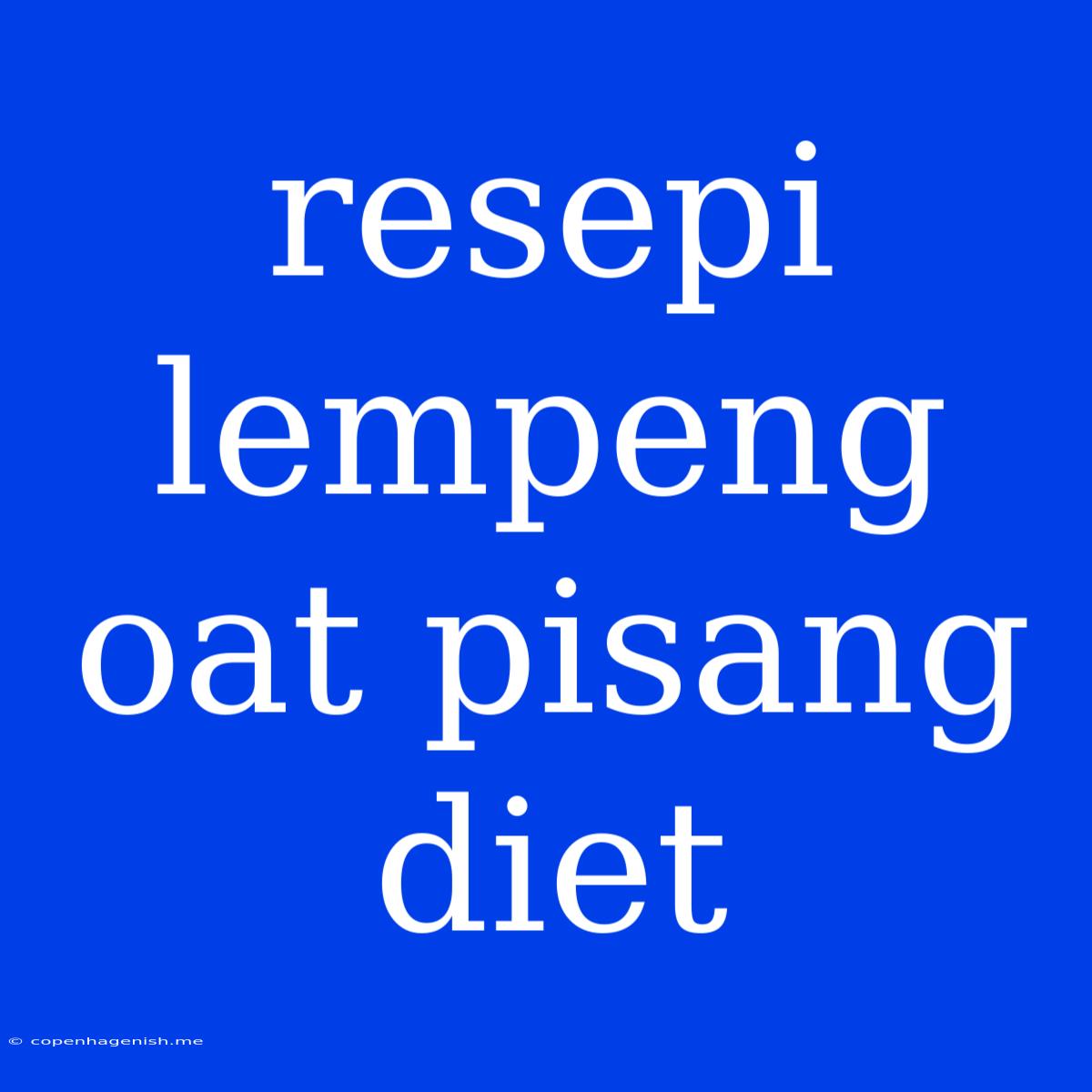 Resepi Lempeng Oat Pisang Diet