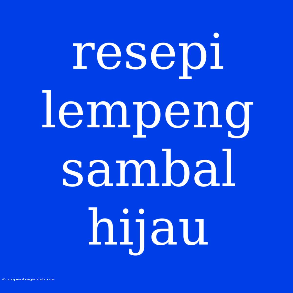 Resepi Lempeng Sambal Hijau