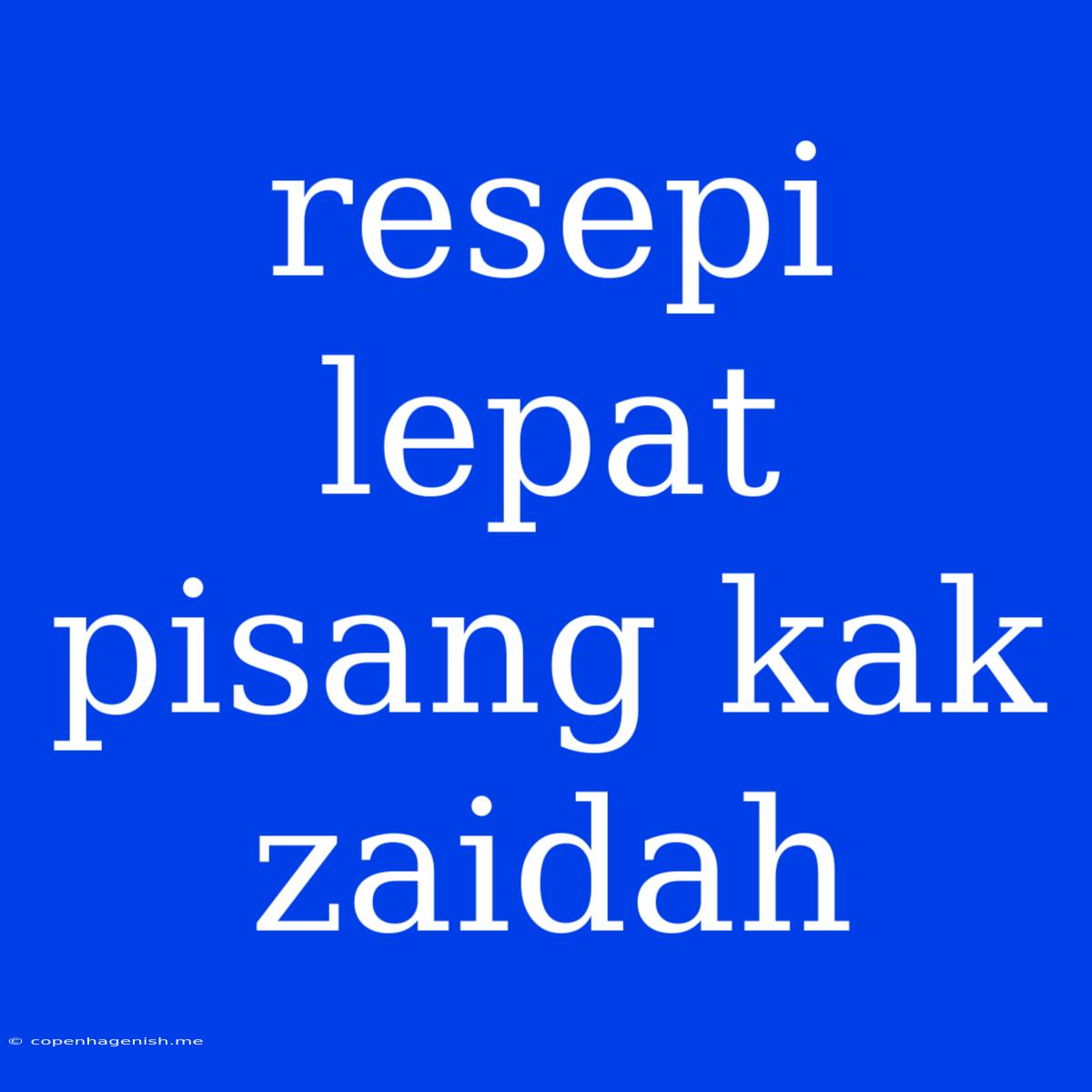 Resepi Lepat Pisang Kak Zaidah