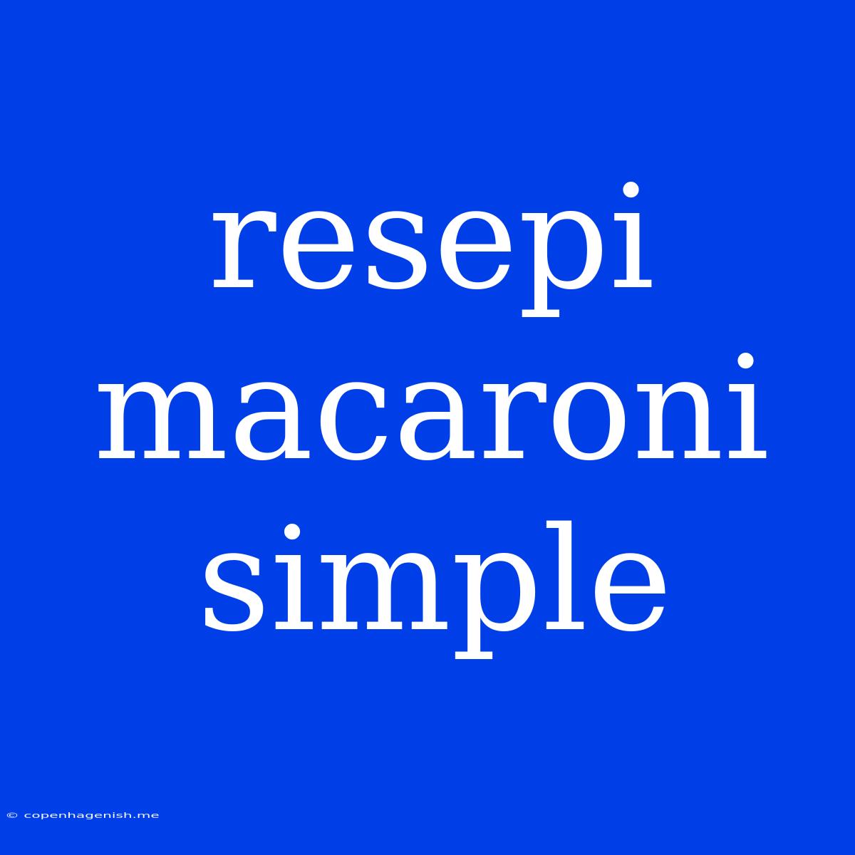 Resepi Macaroni Simple