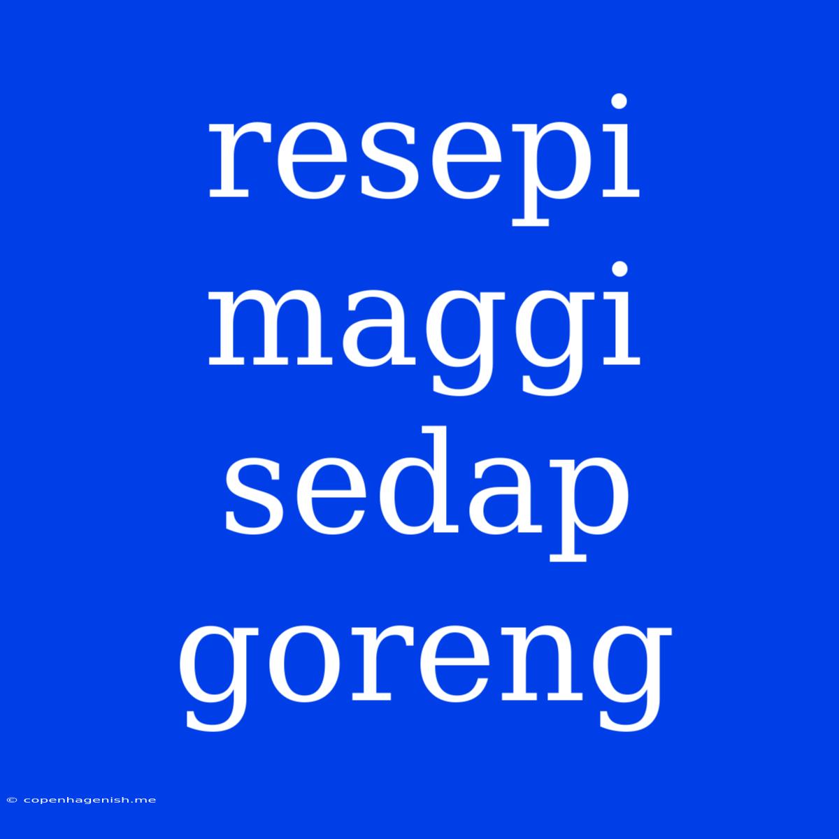 Resepi Maggi Sedap Goreng