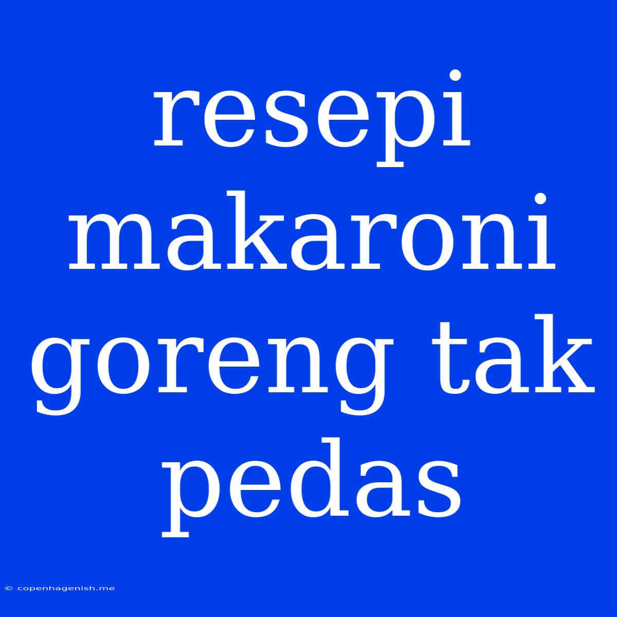 Resepi Makaroni Goreng Tak Pedas