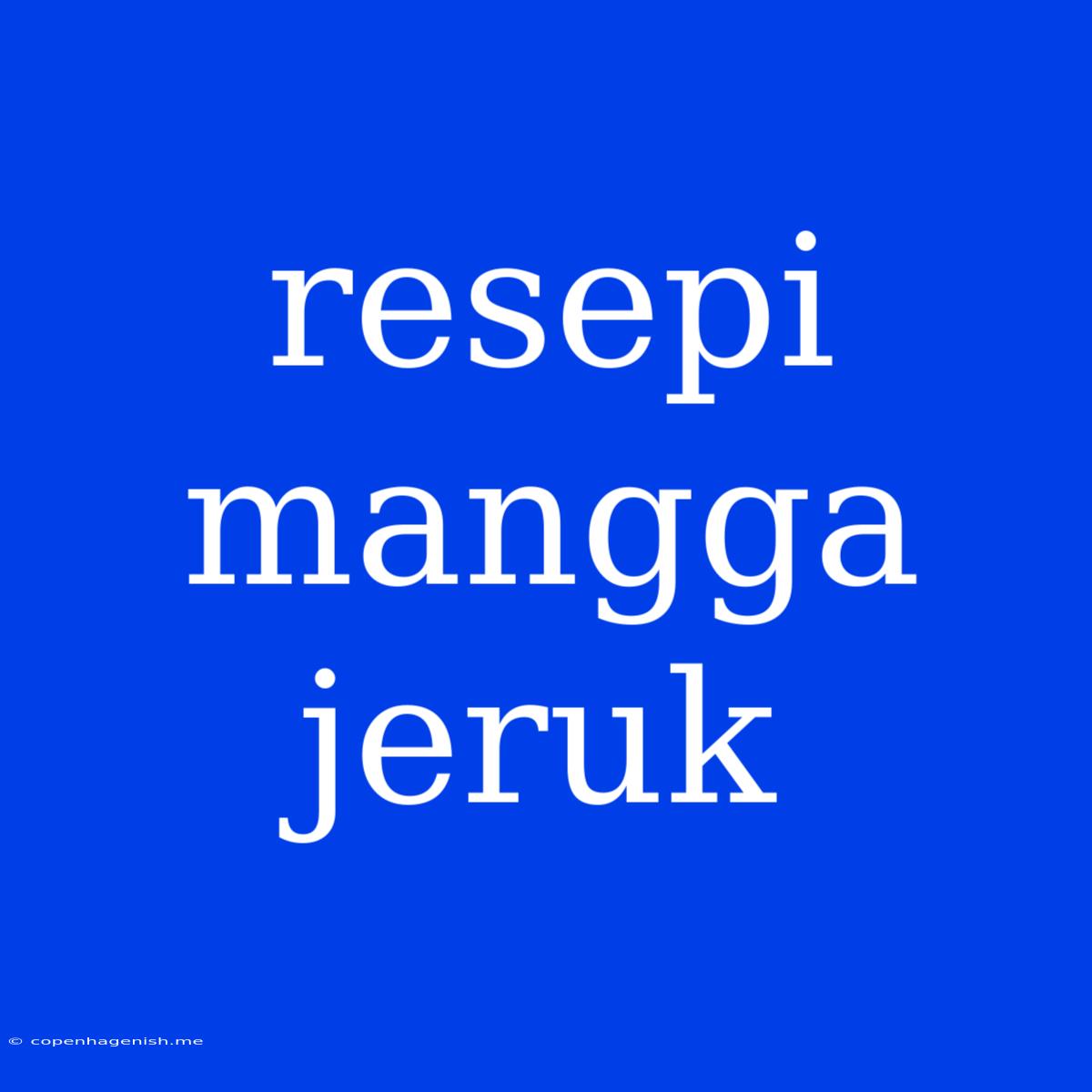 Resepi Mangga Jeruk