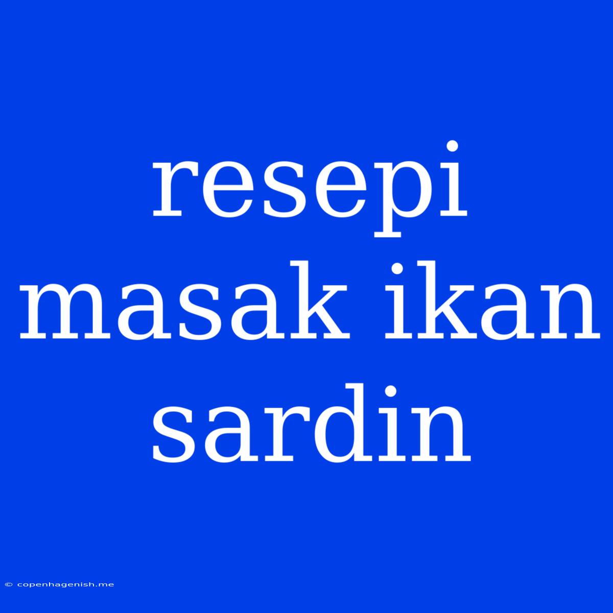 Resepi Masak Ikan Sardin