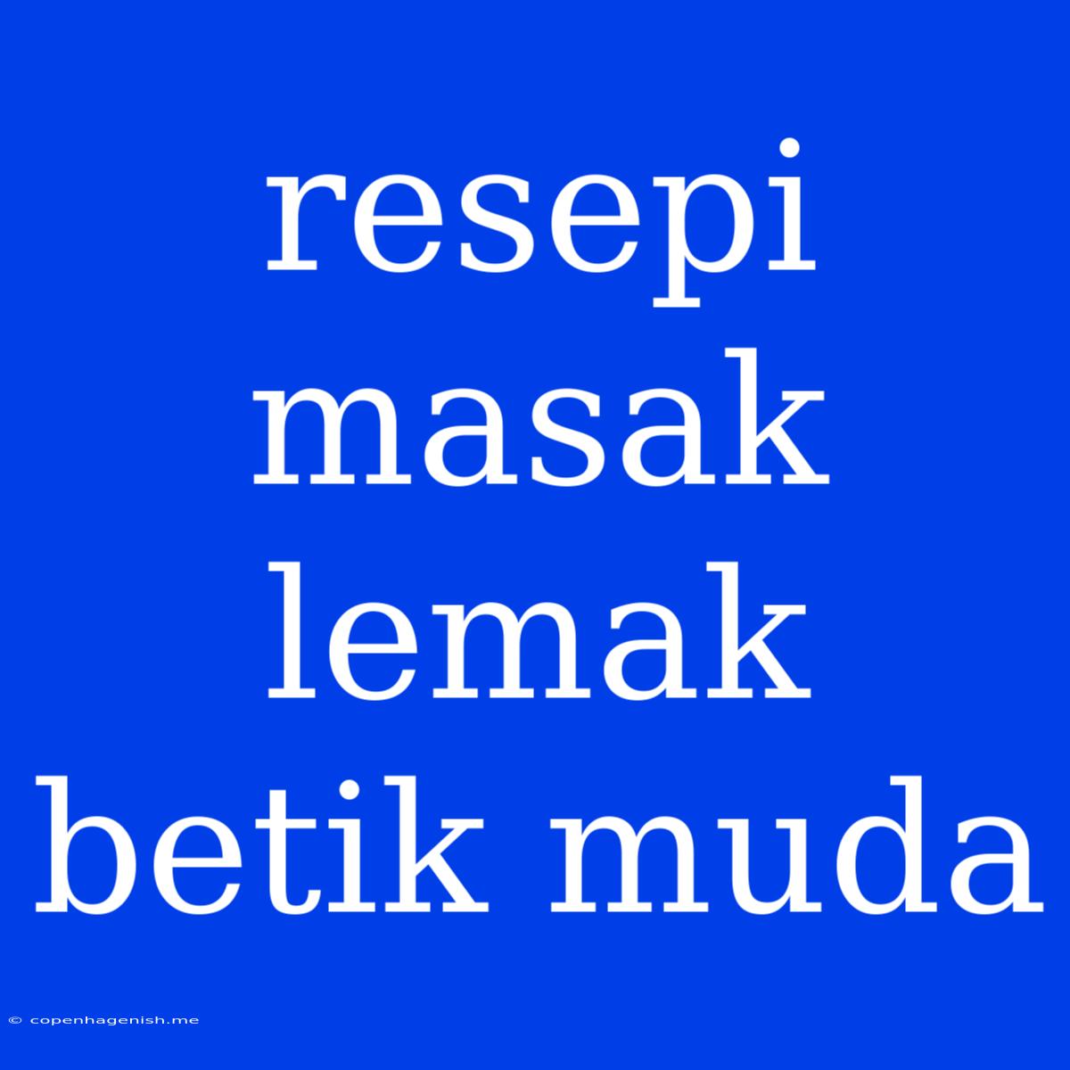 Resepi Masak Lemak Betik Muda