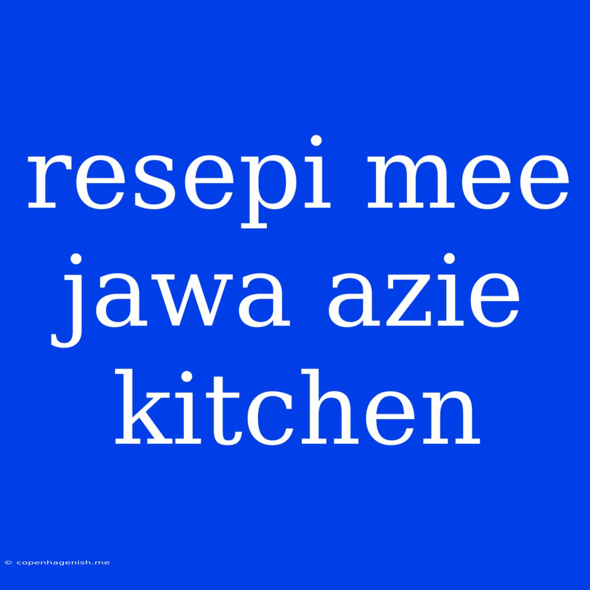 Resepi Mee Jawa Azie Kitchen