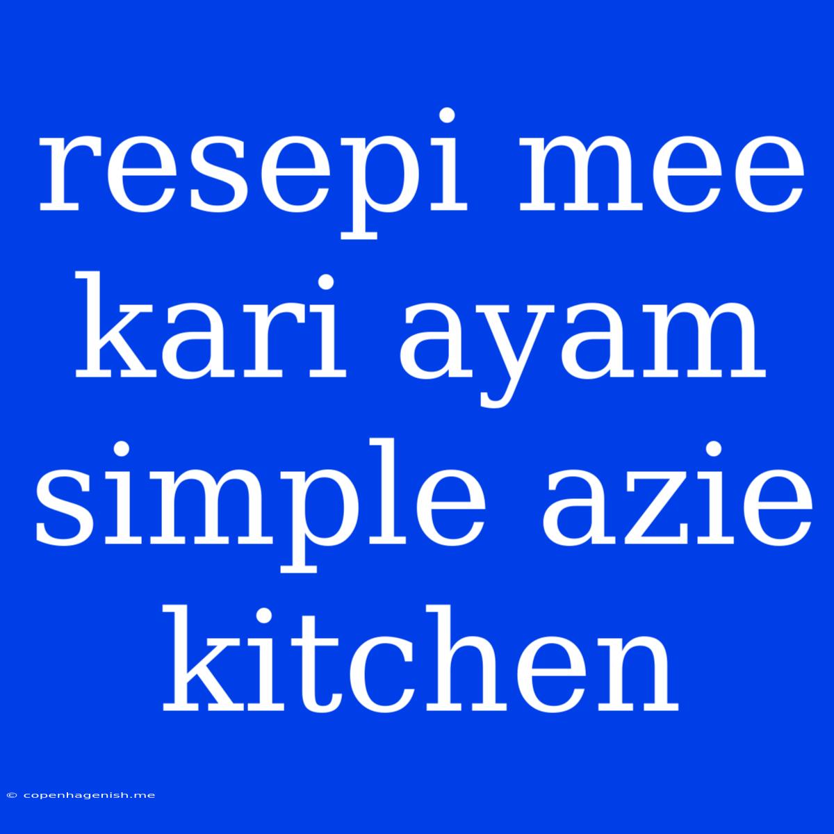 Resepi Mee Kari Ayam Simple Azie Kitchen