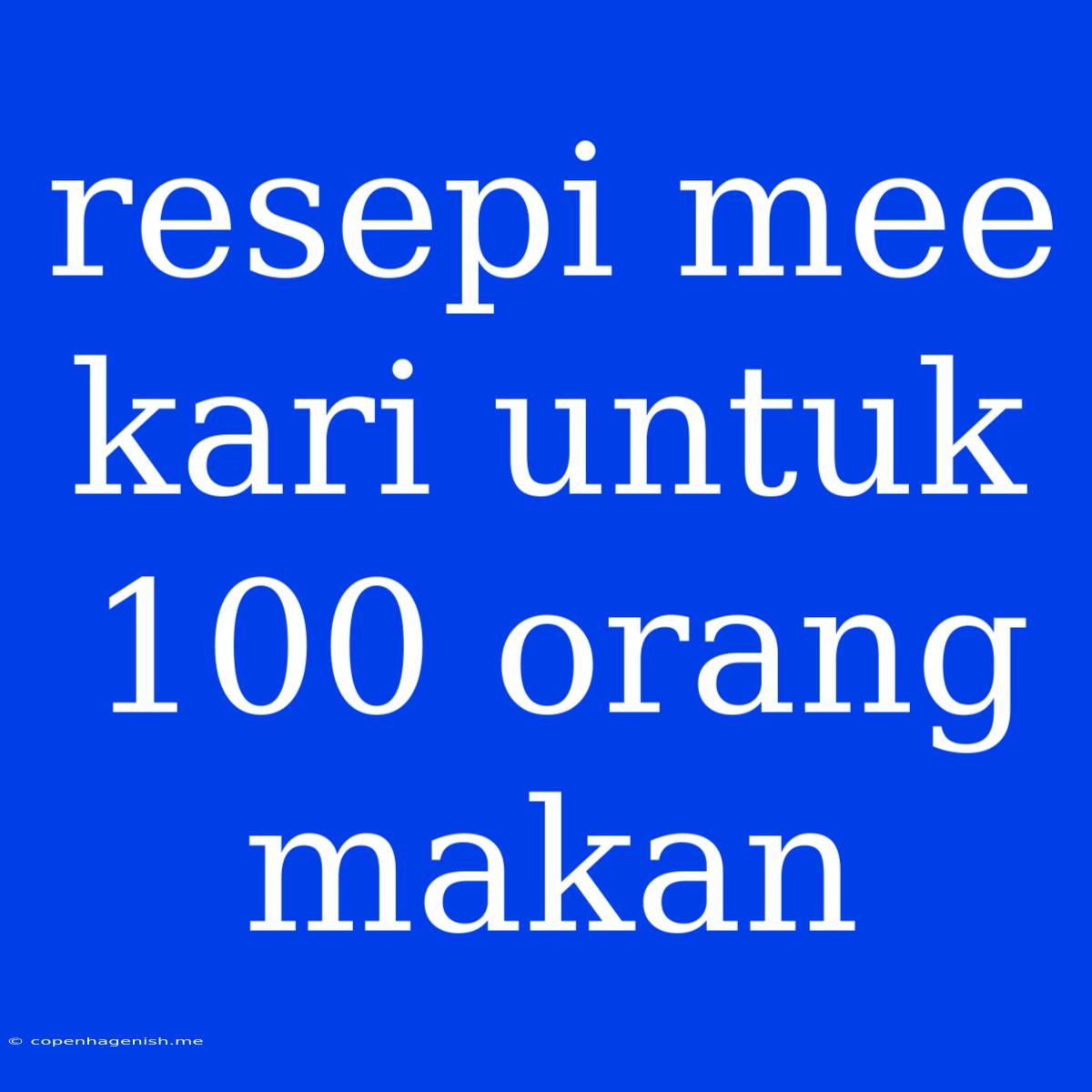 Resepi Mee Kari Untuk 100 Orang Makan