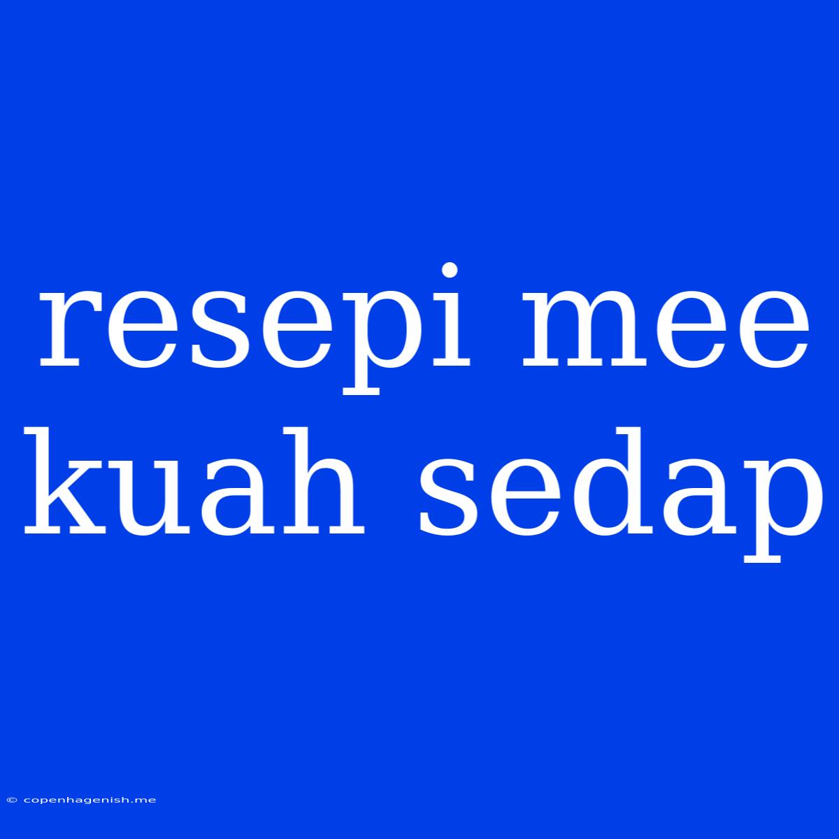 Resepi Mee Kuah Sedap