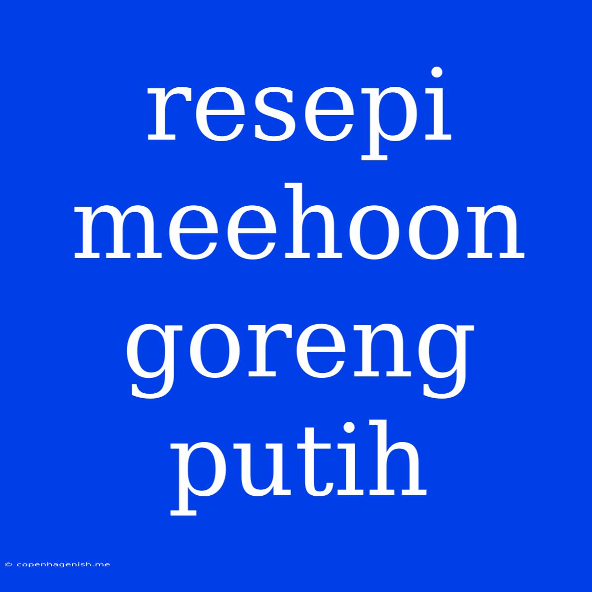 Resepi Meehoon Goreng Putih