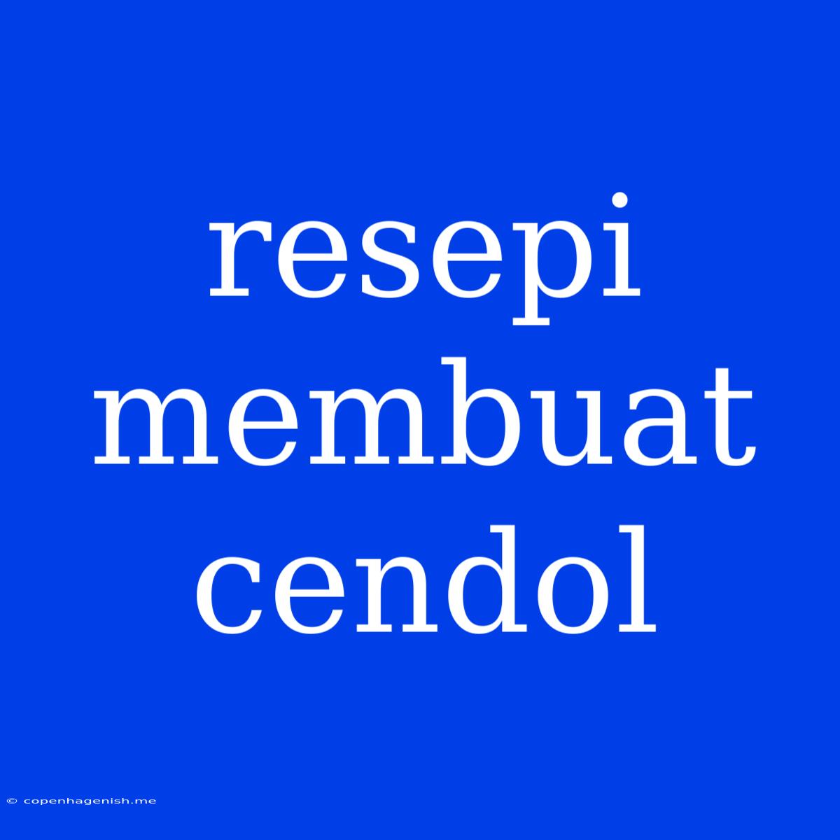 Resepi Membuat Cendol