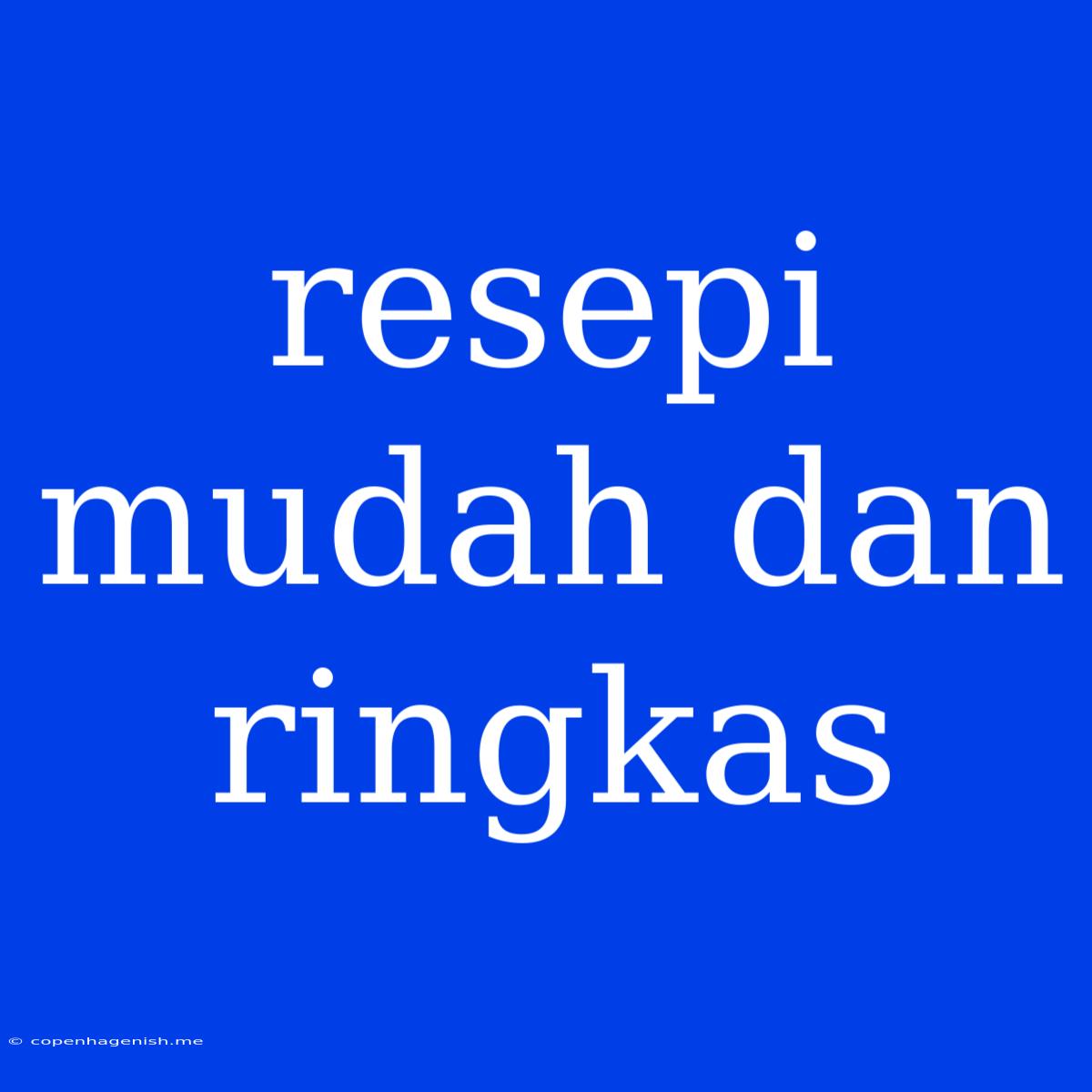 Resepi Mudah Dan Ringkas