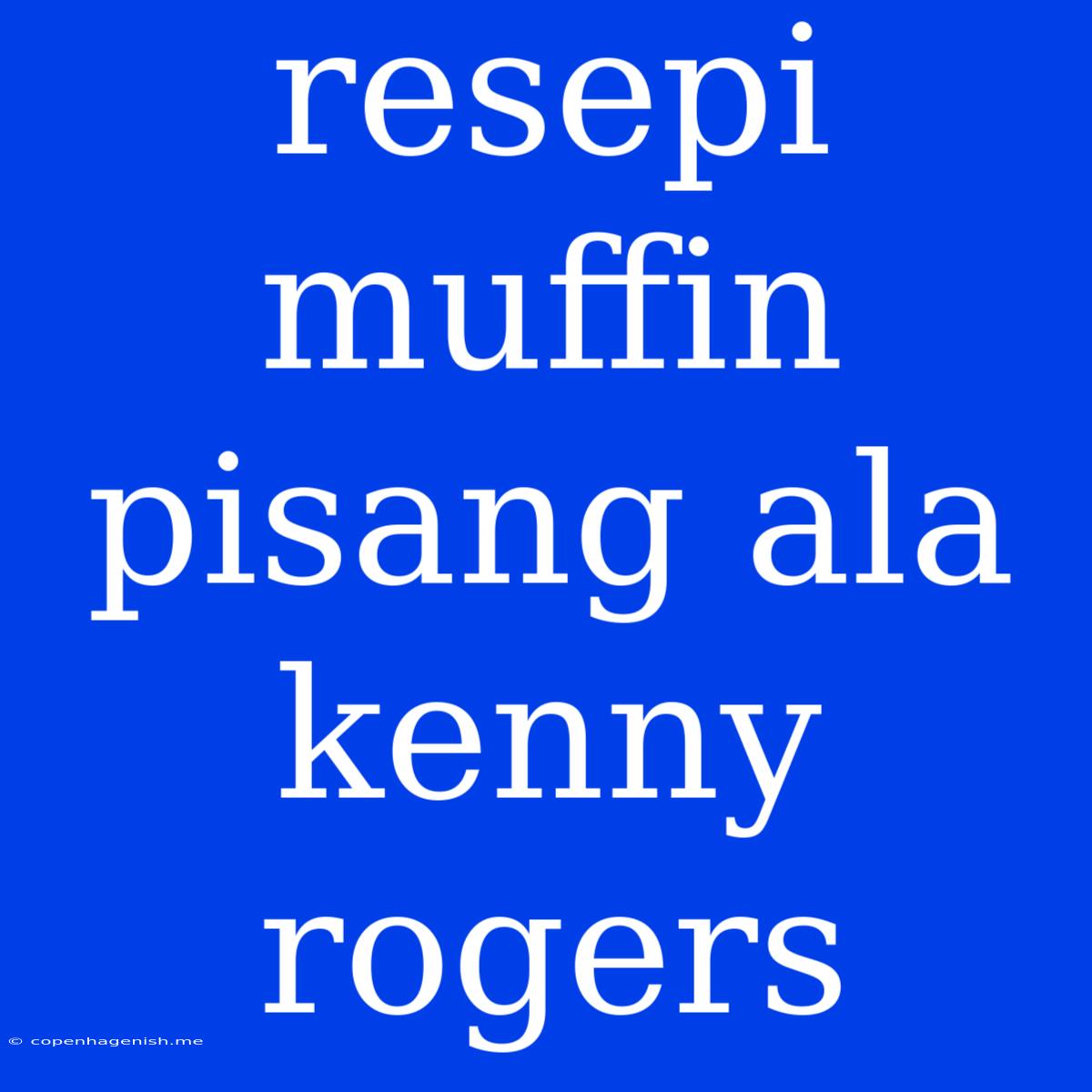 Resepi Muffin Pisang Ala Kenny Rogers