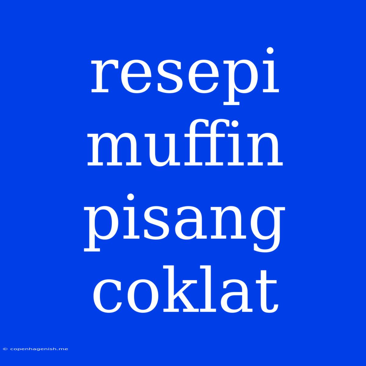 Resepi Muffin Pisang Coklat