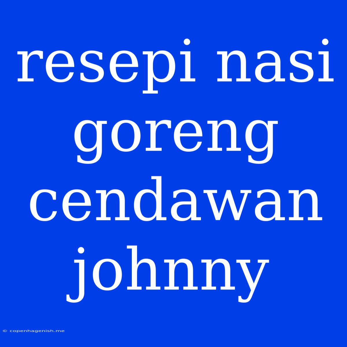 Resepi Nasi Goreng Cendawan Johnny